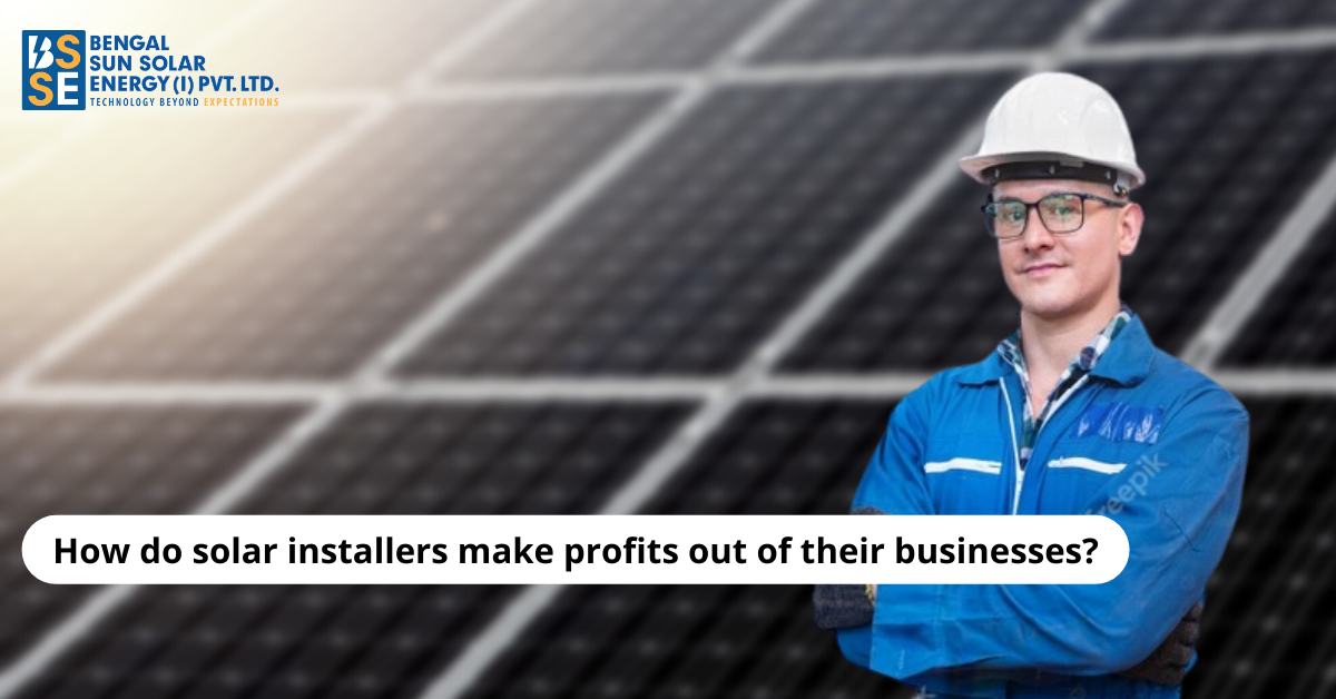 How do solar installers make profits out of their businesses?