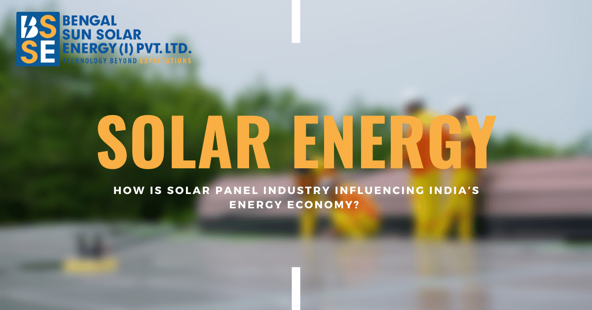 How is Solar Panel Industry Influencing India’s Energy Economy?
