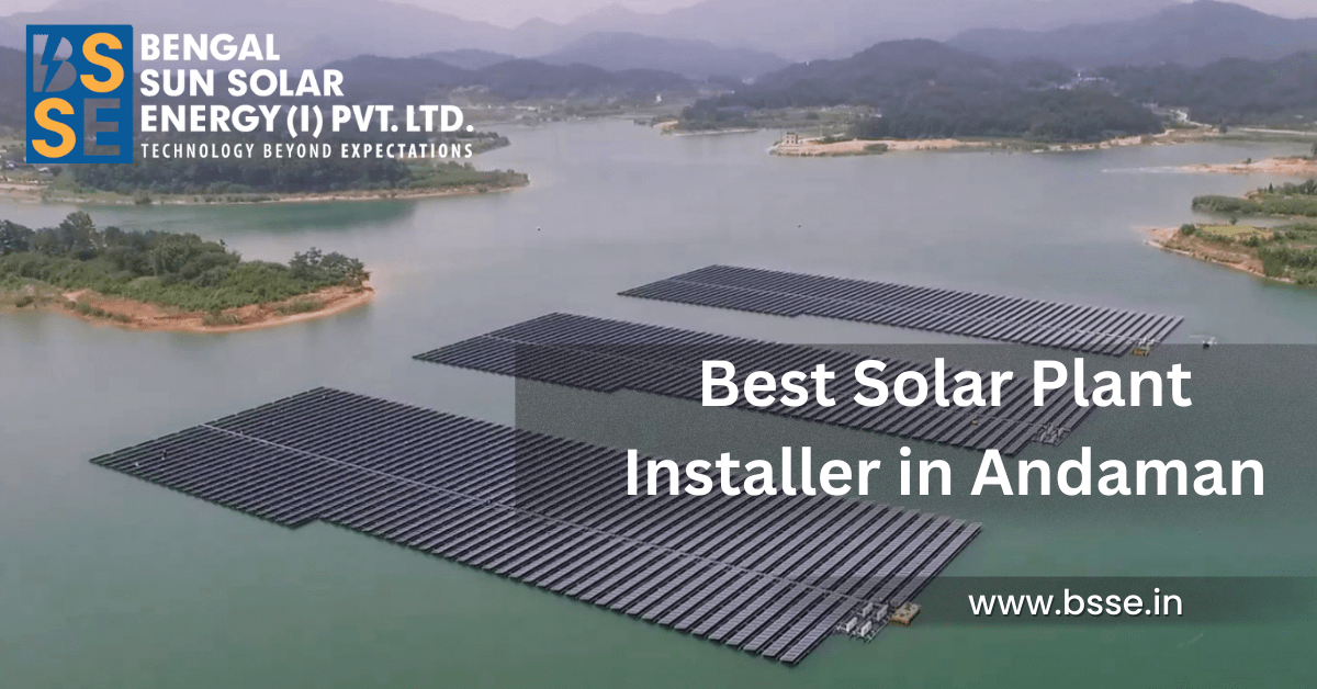 How can you decide who is the Best Solar Plant Installer in Andaman?