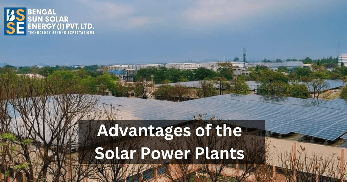 What are the advantages of the Solar Power Plants? A brief analysis
