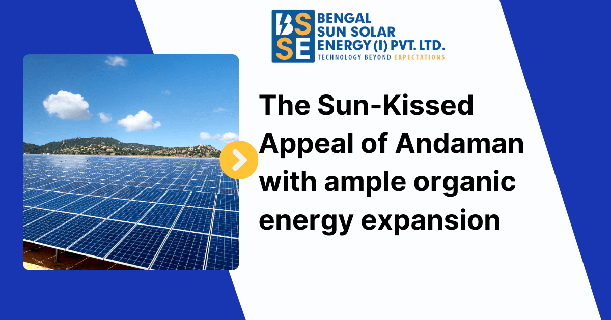 Leading Andaman Towards a Sustainable Future with Bengal Sun Solar Energy