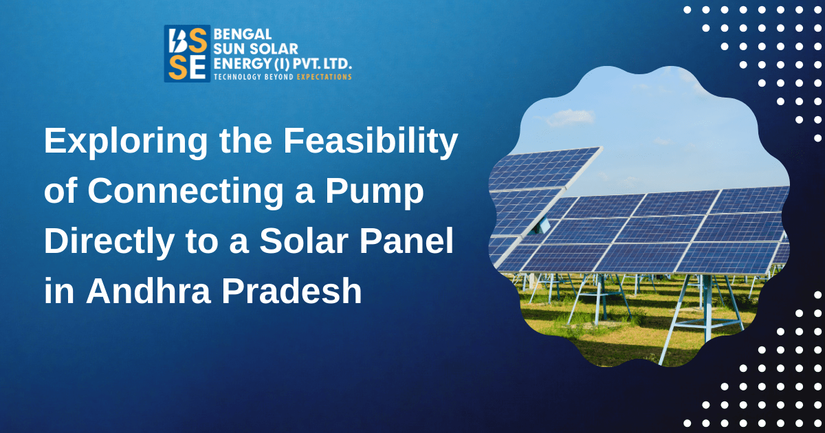 Exploring the Feasibility of Connecting a Pump Directly to a Solar Panel in Andhra Pradesh